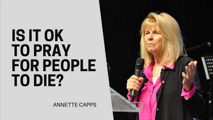 Is it ok to pray for people to die?