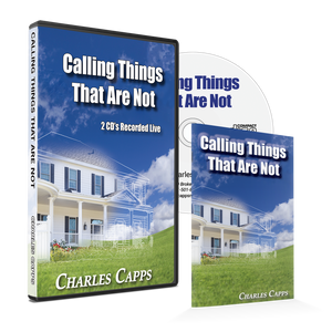 Calling Things That Are Not 2-CD Teaching and mini-book cappsministries.com