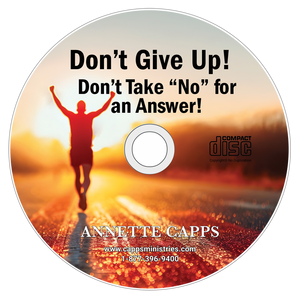 Don't Give Up! Don't Take "No" for an Answer by Annette Capps