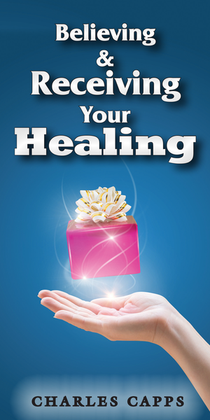 Capps Ministries Believing & Receiving Your Healing Pamphlet Cover