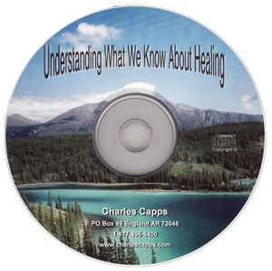 Charles Capps Understanding What We Know About Healing CD