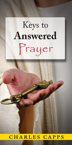 Capps Ministries The Keys to Answered Prayer Pamphlet