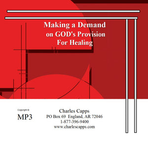 Charles Capps Making A Demand on God's Provision for Healing MP3