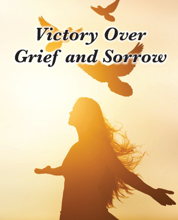 Victory Over Grief & Sorrow
