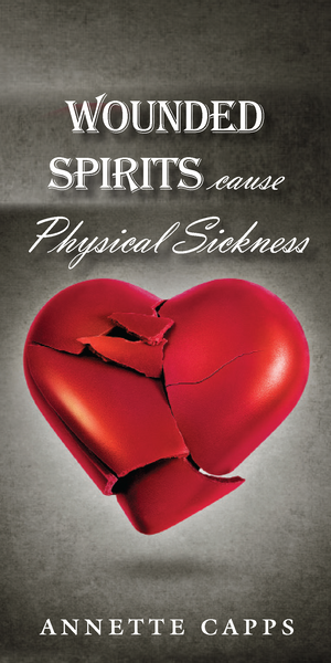 Capps Ministries Wounded Spirits cause Physical Sickness Pamphlet