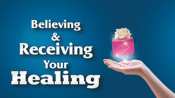 Believing and Receiving Your Healing on a blue background with a hand holding a present cappsministries.com