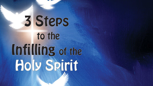 3 Steps to the Infilling of the Holy Spirit