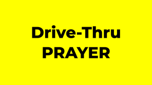 Drive-Thru PRAYER June 13th!