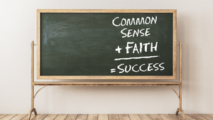 Common Sense + Faith = Success