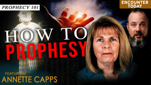 How to Prophesy: Prophecy 101 - Annette Capps Interview on Encounter Today