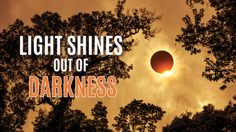Light Shines Out of Darkness – Capps Ministries