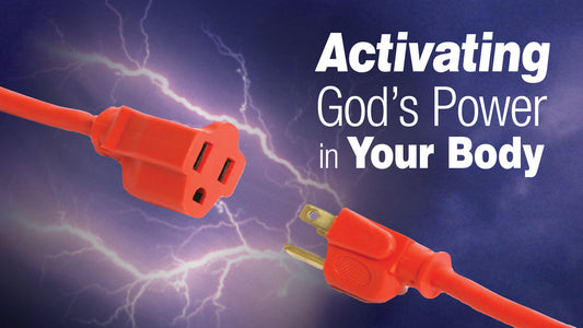 Activating God's Power in Your Body