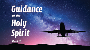 Guidance of the Holy Spirit - Part 2