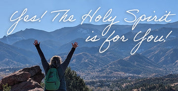 Yes! The Holy Spirit is for You!