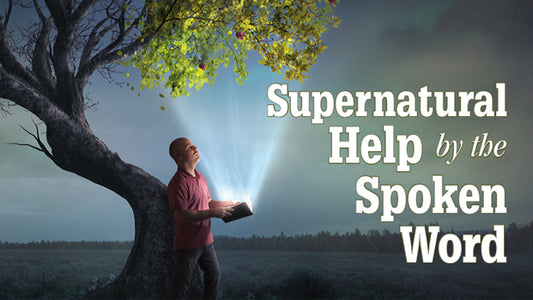 Supernatural Help by the Spoken Word
