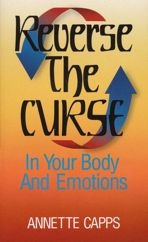 Annette Capps, Reverse the Curse in Your Body and Emotions Front Cover