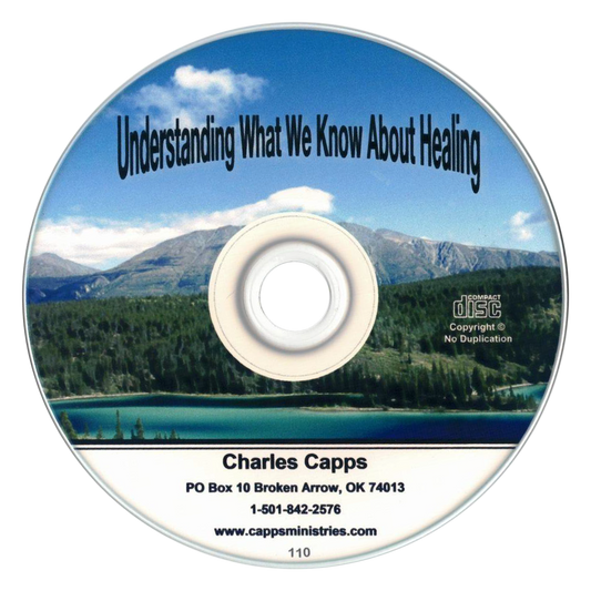 Understanding What We Know About Healing CD by Charles Capps cappsministries.com

