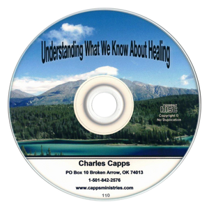 Understanding What We Know About Healing CD by Charles Capps cappsministries.com
