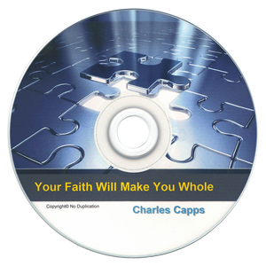 Your Faith Will Make You Whole by Charles Capps