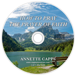 Annette Capps How to Pray the Prayer of Faith CD