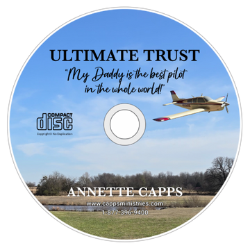 Ultimate Trust "My Daddy is the Best Pilot in the Whole World" Cd Annette Capps cappsminsitries.com