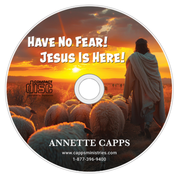 CD cover with a shepherd and sheep at sunset, featuring text 'Have No Fear! Jesus Is Here!' by Annette Capps. cappsministries.com