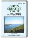 Cover of 'God's Creative Power for Healing' audio book with a scenic image and text. cappsministries.com