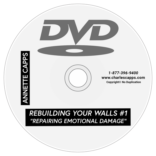 DVD of Rebuilding Your Walls Part 1 - Repairing Emotional Damage cappsministries.com