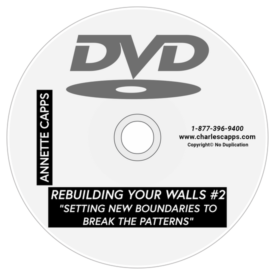 DVD of Rebuilding Your Walls Part 2 - Setting New Boundaries to Break the Patterns cappsminsitries.com