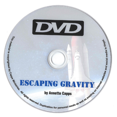 Escaping Gravity DVD by Annette Capps cappsministries.com