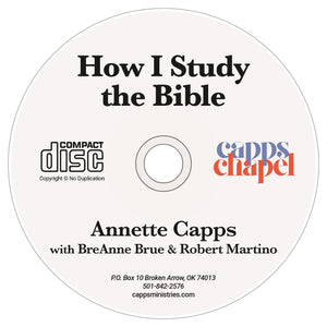 CD label for 'How I Study the Bible' by Annette Capps with Capps Chapel branding. cappsministries.com
