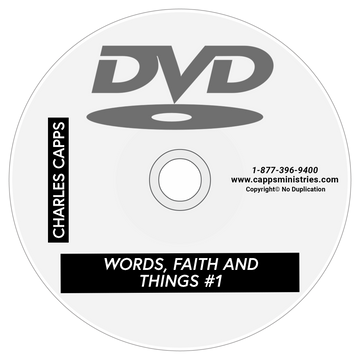 Words, Faith and Things #1 DVD by Charles Capps cappsministries.com