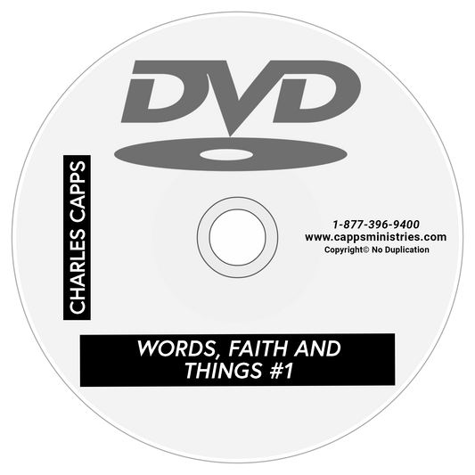 Words, Faith and Things #1 DVD by Charles Capps cappsministries.com