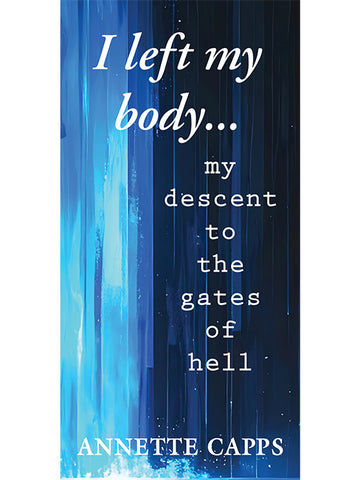 I left My Body... My Descent to the Gates of Hell – October 2026 Pamphlet