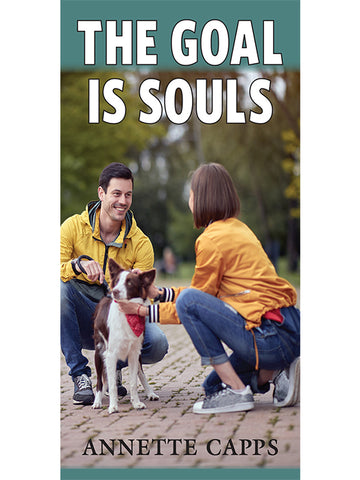 Pamphlet cover for 'The Goal Is Souls' by Annette Capps, featuring a photo of a smiling man and woman crouching down to pet a brown and white dog in a park, www.cappsministries.com