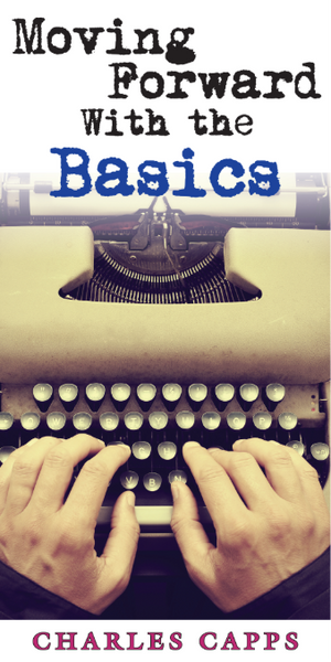 Moving Forward with the Basics Teaching Pamphlet by Charles Capps cappsministries.com