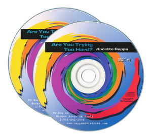 Are You Trying Too Hard? by Annette Capps 2 CD Series