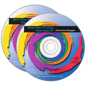 Are You Trying Too Hard? 2 CDs by Annette Capps cappsministries.com