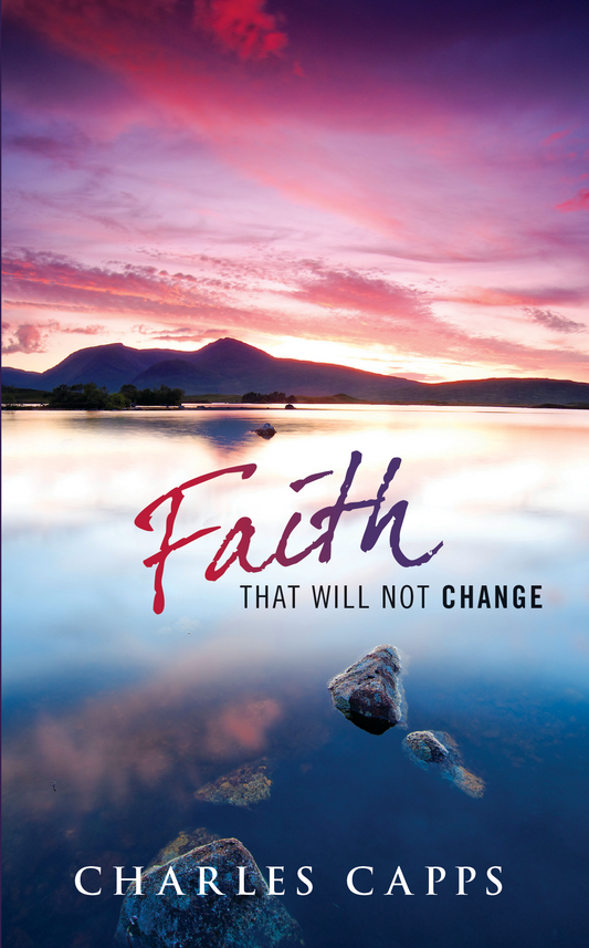 Faith That Will Not Change - Capps Chapel TV Offer