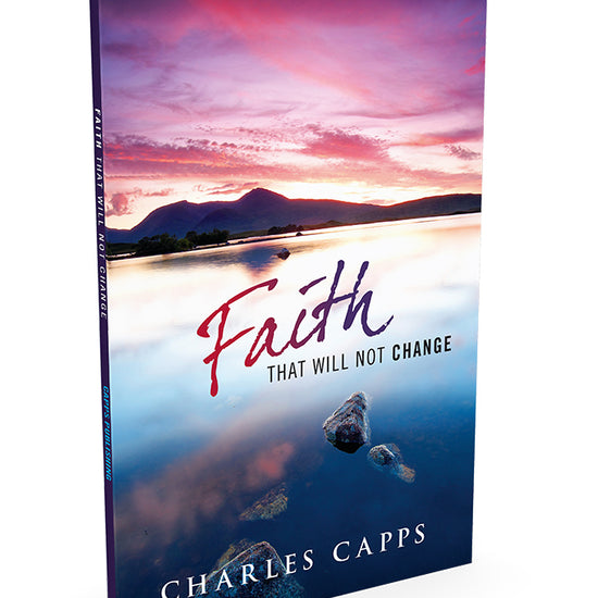 A 3D mockup of a book titled 'Faith That Will Not Change' by Charles Capps, featuring a scenic cover of a lake reflection at sunset with purple, pink, and blue tones.
