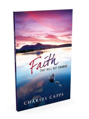 A 3D mockup of a book titled 'Faith That Will Not Change' by Charles Capps, featuring a scenic cover of a lake reflection at sunset with purple, pink, and blue tones.
