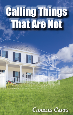 Charles Capps - Calling Things That Are Not - Mini-Book Front Cover