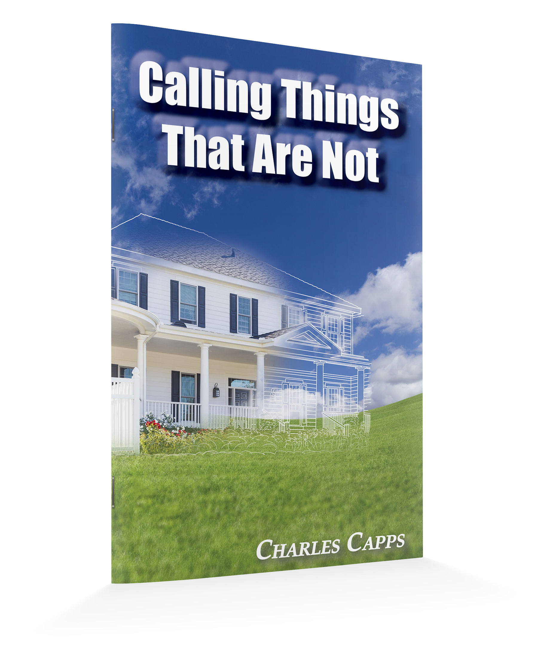 Charles Capps - Calling Things That Are Not - front cover Standing