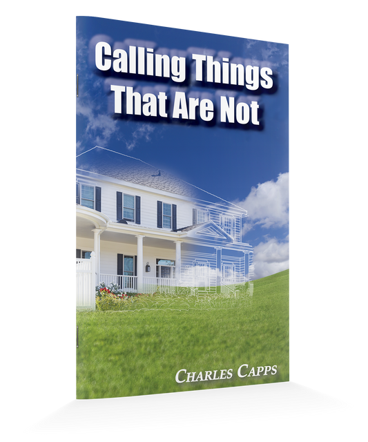 Charles Capps - Calling Things That Are Not - front cover Standing