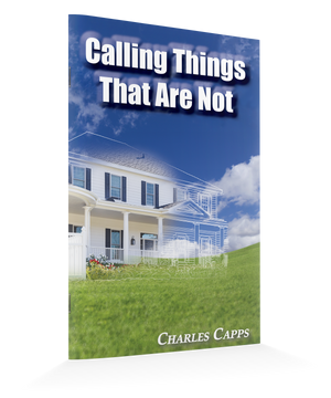Charles Capps - Calling Things That Are Not - front cover Standing
