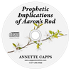 Prophetic Implications of Aaron's Rod CD