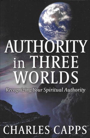 Capps Ministries - Authority in Three Worlds - Book