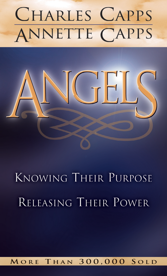Angels Knowing Their Purpose Releasing Their Power by Charles and Annette Capps Book