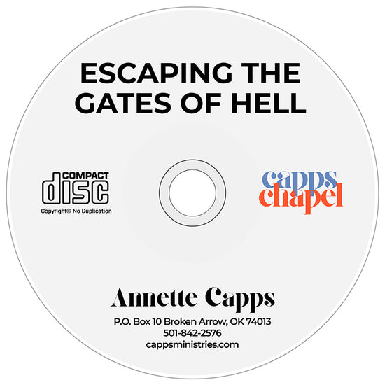A plain white CD with the title 'Escaping the Gates of Hell' printed at the top, featuring the 'Capps Chapel' logo on the right. from Annette Capps www.cappsministries.com