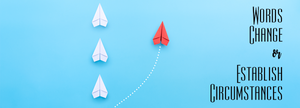   Words Change or Establish Circumstances July 2020 Banner 